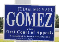 Judge Michael Gomez 2010 judicial campaign sign in appellate race for 1st Court of Appeals seat